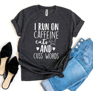 Women's I Run On Caffeine Cats And Cuss Words T-shirt