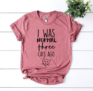 I Was Normal Three Cats Ago Womens T-shirt