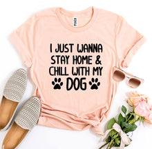 I Just Wanna Stay Home & Chill With My Dog Womens T-shirt