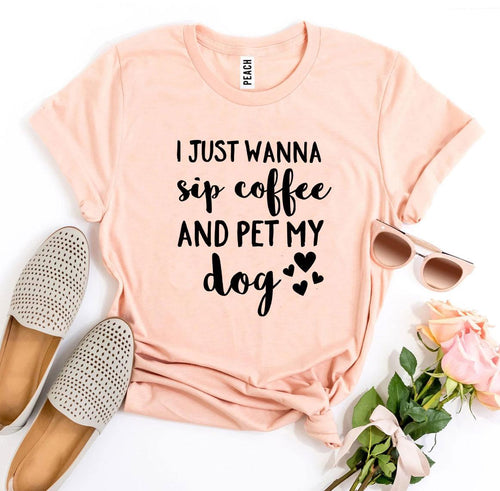 I Just Wanna Sip Coffee And Pet My Dog Women's T-shirt